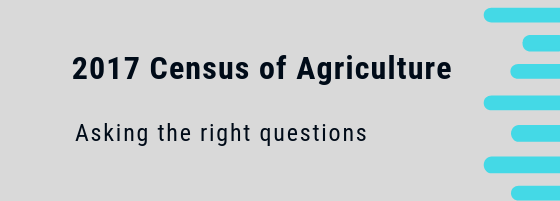 2017 Census of Agriculture: Asking the right questions